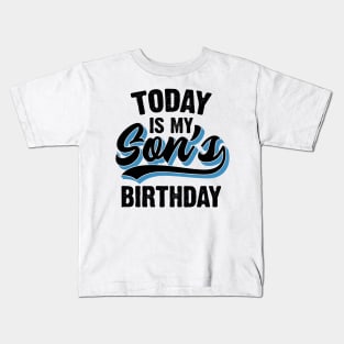 Today Is My Son's Birthday Kids T-Shirt